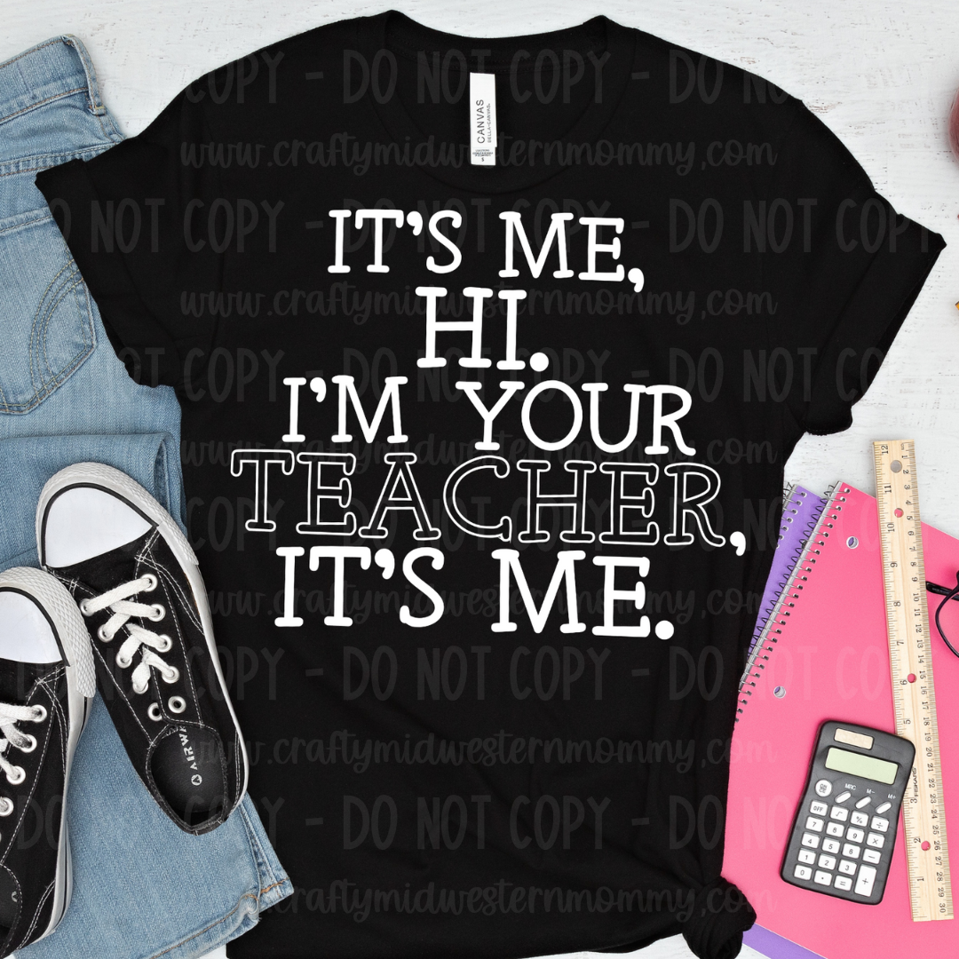 Hi It's Me Your Teacher Adult Graphic Tee